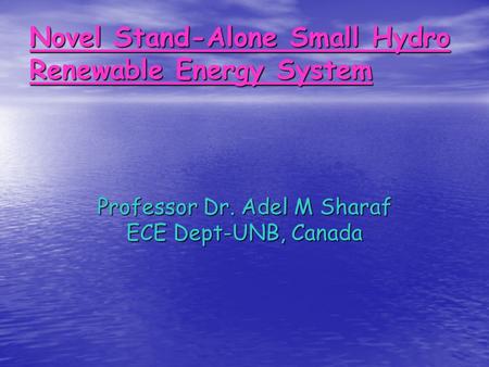 Novel Stand-Alone Small Hydro Renewable Energy System