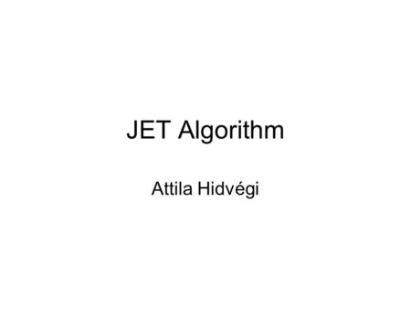 JET Algorithm Attila Hidvégi. Overview FIO scan in crate environment JET Algorithm –Hardware tests (on JEM 0.2) –Results and problems –Ongoing work on.
