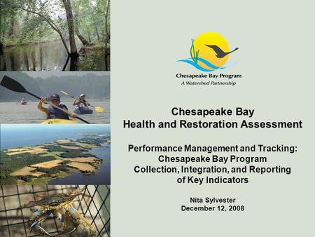 Chesapeake Bay Health and Restoration Assessment Performance Management and Tracking: Chesapeake Bay Program Collection, Integration, and Reporting of.