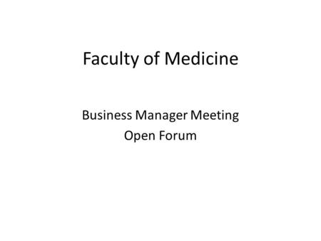 Faculty of Medicine Business Manager Meeting Open Forum.