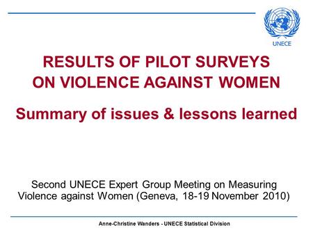 Anne-Christine Wanders - UNECE Statistical Division Second UNECE Expert Group Meeting on Measuring Violence against Women (Geneva, 18-19 November 2010)