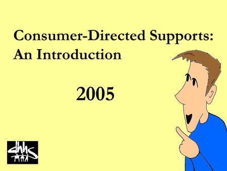 2005 Consumer-Directed Supports: An Introduction.