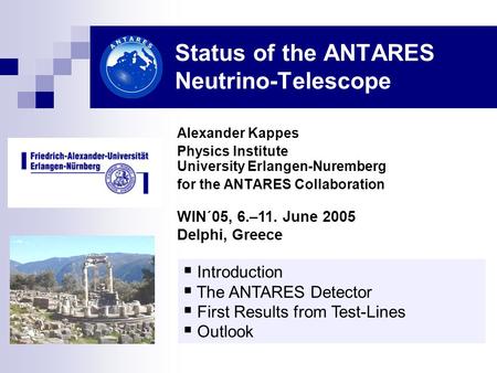Status of the ANTARES Neutrino-Telescope Alexander Kappes Physics Institute University Erlangen-Nuremberg for the ANTARES Collaboration WIN´05, 6.–11.