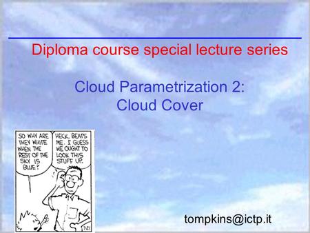 Diploma course special lecture series Cloud Parametrization 2: Cloud Cover