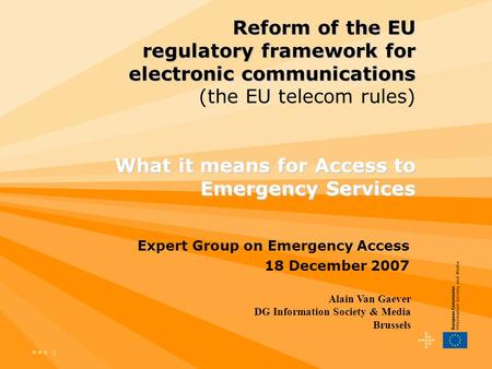 1 Reform of the EU regulatory framework for electronic communications What it means for Access to Emergency Services Reform of the EU regulatory framework.