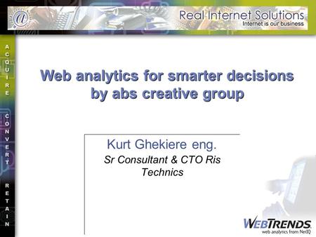 Kurt Ghekiere eng. Sr Consultant & CTO Ris Technics Web analytics for smarter decisions by abs creative group.