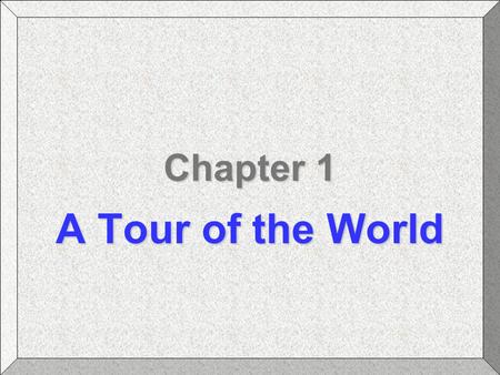 Chapter 1 A Tour of the World. Chapter 1: A Tour of the WorldBlanchard: Macroeconomics Slide #2 Chapter Topics The United States The European Union Japan.