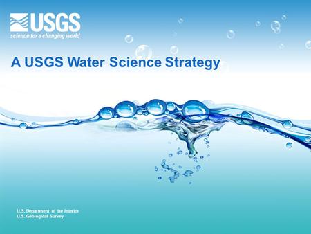 U.S. Department of the Interior U.S. Geological Survey A USGS Water Science Strategy.