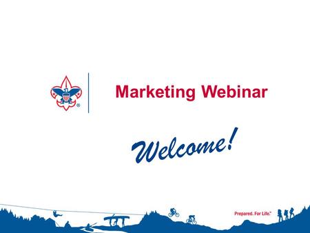 Marketing Webinar Welcome!. 2 Creating Compelling Internal Communications John Churchill, Internal Communications Manager Boy Scouts of America National.