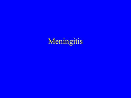 Meningitis. Bacterial Viral ( aseptic) TB Fungal Chemical Parasitic ? Carcinomatous.
