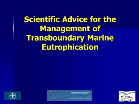 Scientific Advice for the Management of Transboundary Marine Eutrophication.