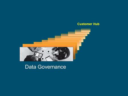 Data Governance Customer Hub. Data As An Enterprise - Corporate - Asset Data Should be accepted as an enterprise asset Data Quality should be part of.