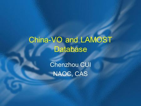 China-VO and LAMOST Database Chenzhou CUI NAOC, CAS.