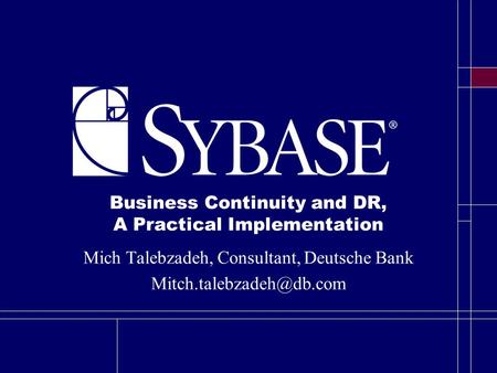 Business Continuity and DR, A Practical Implementation Mich Talebzadeh, Consultant, Deutsche Bank