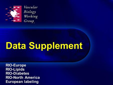 Data Supplement RIO-Europe RIO-Lipids RIO-Diabetes RIO-North America European labeling.