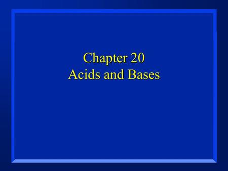 Chapter 20 Acids and Bases. Items from Chapter 19... n Reversible Reactions - p. 539 –In a reversible reaction, the reactions occur simultaneously in.