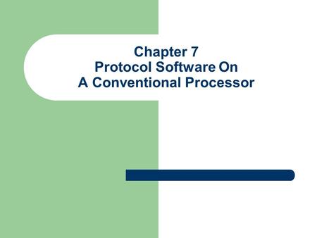 Chapter 7 Protocol Software On A Conventional Processor.