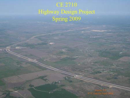 Austin, TX N.W. Garrick April 2008 CE 2710 Highway Design Project Spring 2009.