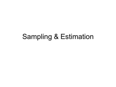 Sampling & Estimation. Normal Distribution Normal Sample.