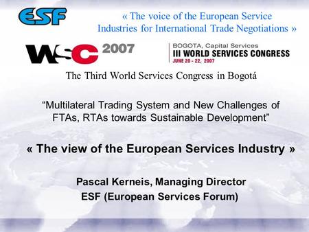 The Third World Services Congress in Bogotá “Multilateral Trading System and New Challenges of FTAs, RTAs towards Sustainable Development” « The view of.