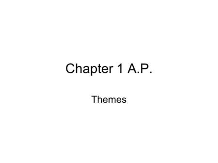 Chapter 1 A.P. Themes.