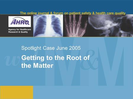 Spotlight Case June 2005 Getting to the Root of the Matter.