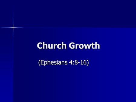Church Growth (Ephesians 4:8-16). Review God has spoken God has spoken –Necessity of growth –Must not rely on man’s wisdom The plan is easily seen and.