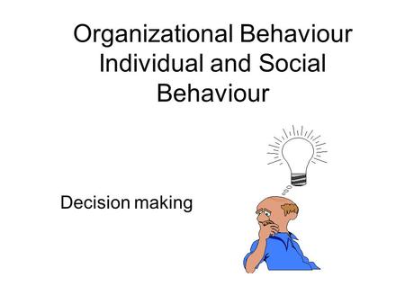 Organizational Behaviour Individual and Social Behaviour
