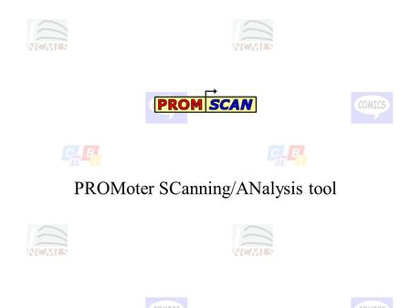 PROMoter SCanning/ANalysis tool. Goal Creating a tool to analyse a set of putative promoter sequences and recognize known and unknown promoters, with.