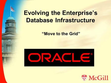 Evolving the Enterprise’s Database Infrastructure “Move to the Grid”