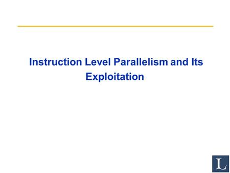 Instruction Level Parallelism and Its Exploitation.