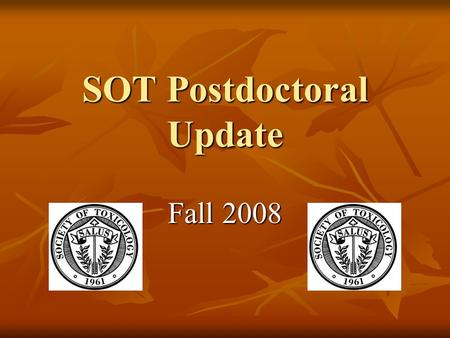 SOT Postdoctoral Update Fall 2008. Abstract Submission Call For Abstracts The SOT electronic abstract submission site is open August 1–October 3, 2008,