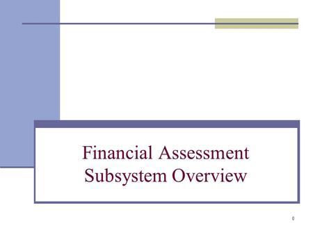 0 Financial Assessment Subsystem Overview. 1 What Can FASS Tell Me About My Properties? FASS is based on information that can diagnose a PHAs financial.