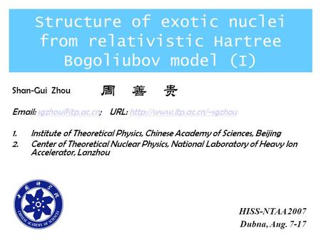 Shan-Gui Zhou   URL: 1.Institute of Theoretical Physics,