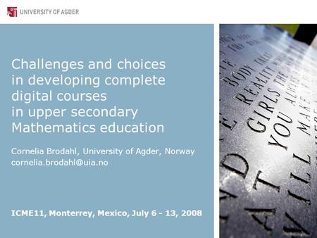 Challenges and choices in developing complete digital courses in upper secondary Mathematics education Cornelia Brodahl, University of Agder, Norway