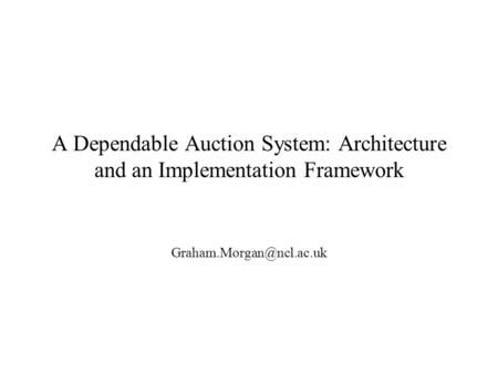 A Dependable Auction System: Architecture and an Implementation Framework