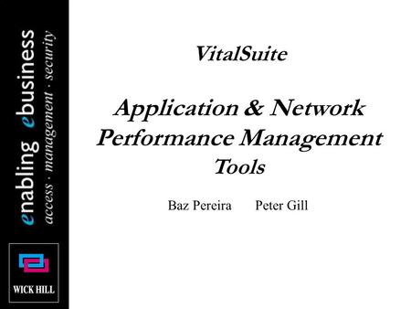 Application & Network Performance Management Tools Baz Pereira Peter Gill VitalSuite.