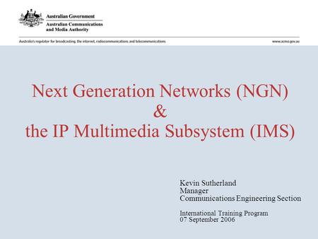 Next Generation Networks (NGN) & the IP Multimedia Subsystem (IMS)
