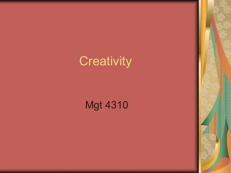 Creativity Mgt 4310. Do you agree? Tasks that are intrinsically motivating enhance creativity Extrinsic motivation diminishes creativity.