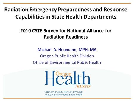 OREGON PUBLIC HEALTH DIVISION Office of Environmental Public Health Radiation Emergency Preparedness and Response Capabilities in State Health Departments.