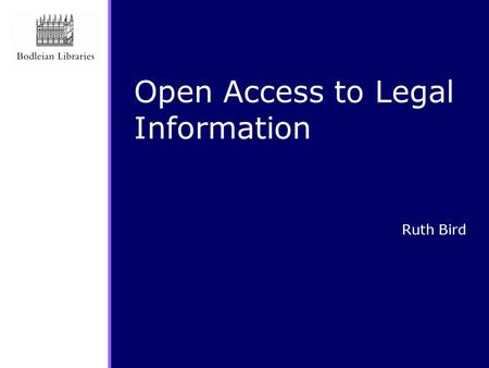 Ruth Bird Open Access to Legal Information. Free Access to Law Movement  A collaborative and decentralised initiative – started in 2002 – ‘The Montreal.