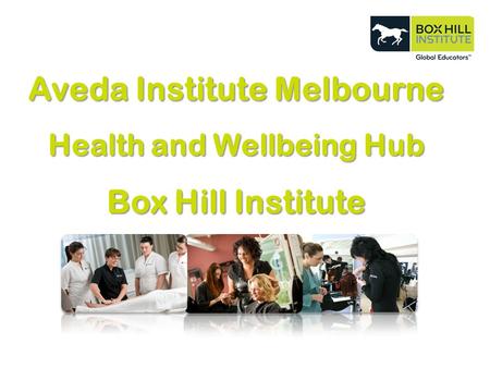 Box Hill Institute | ITE Singapore | March 2010 | Aveda Institute Melbourne Health and Wellbeing Hub Box Hill Institute.