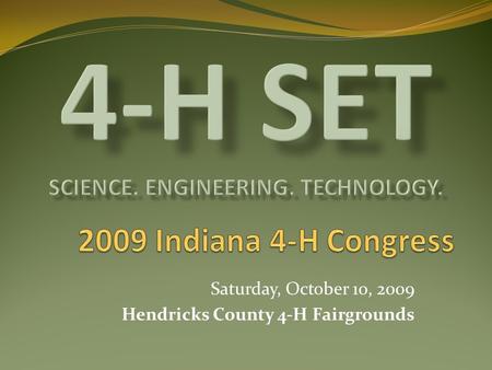 Saturday, October 10, 2009 Hendricks County 4-H Fairgrounds.