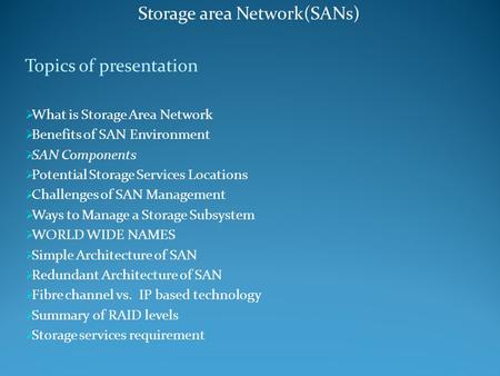 Storage area Network(SANs) Topics of presentation