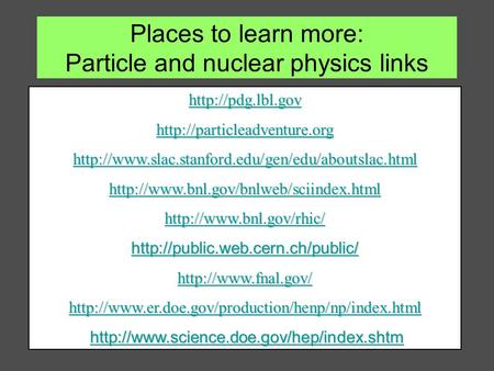 Places to learn more: Particle and nuclear physics links