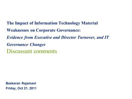 The Impact of Information Technology Material Weaknesses on Corporate Governance: Evidence from Executive and Director Turnover, and IT Governance Changes.