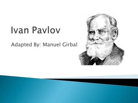 Adapted By: Manuel Girbal.  Background Born September 1849 Ryazan, Russia He began his higher education as a student at the Ryazan Ecclesiastical Seminary,