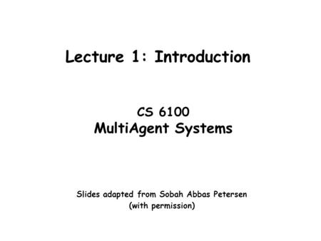 Lecture 1: Introduction Slides adapted from Sobah Abbas Petersen
