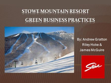By: Andrew Gratton Riley Hoke & James McGuire.  Stowe Mountain Club was the first golf course in Vermont and one of only 63 courses in the world to.
