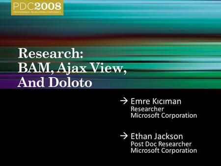  Emre Kıcıman Researcher Microsoft Corporation  Ethan Jackson Post Doc Researcher Microsoft Corporation.